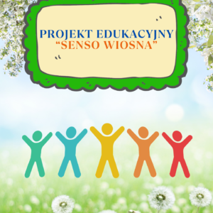 "Senso wiosna"- projekt edukacyjny