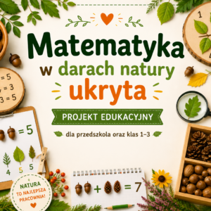 "Matematyka w darach natury ukryta" - projekt edukacyjny