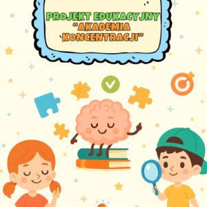 "Akademia koncentracji"- projekt edukacyjny