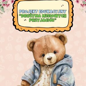 "Drużyna misiowych przyjaciół"- projekt edukacyjny