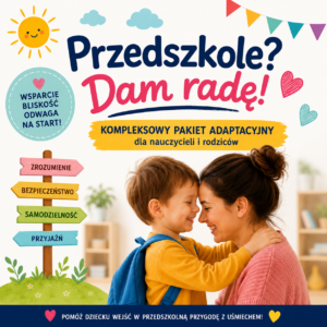 "Przedszkole? Dam rade?"- kompleksowy pakiet adaptacyjny