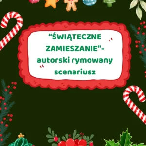 "Świąteczne zamieszanie"- autorski rymowany scenariusz